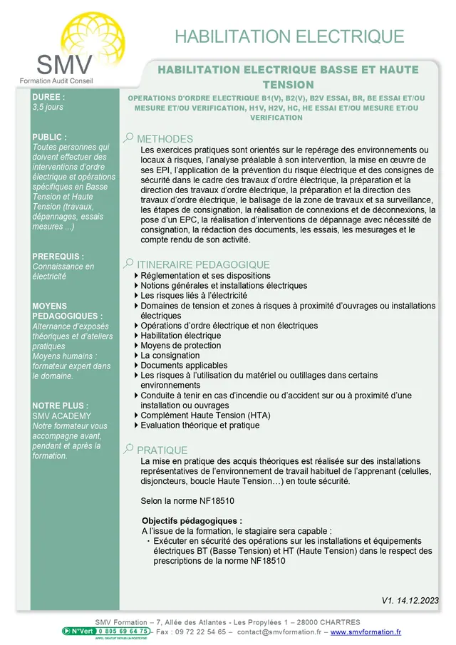 Fiche programme de la formation HABILITATION ELECTRIQUE BASSE ET HAUTE TENSION Opérations d’ordre électrique B1(V) B2(V) b2V Essai BR BE Essai et ou mesure et ou Vérification H1V H2V HC HE Essai et ou Mesure et ou Vérification 3,5 jours : durée, public, prérequis, objectifs pédagogiques et contenu
